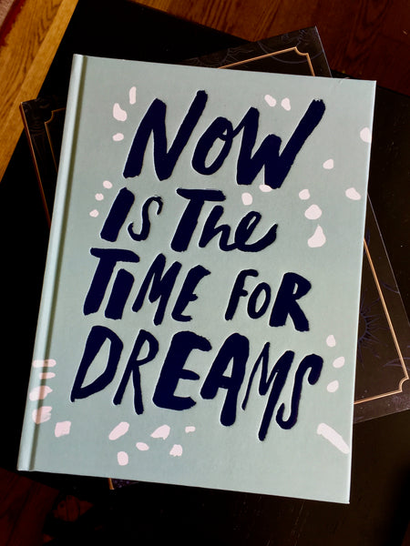 Now is the Time for Dreams Book